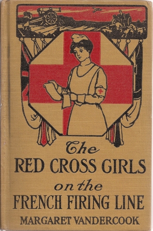 Read Online The Red Cross Girls on the French Firing Line - Margaret Vandercook | PDF