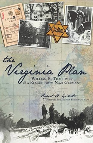 Full Download Virginia Plan, The: William B. Thalhimer and a Rescue from Nazi Germany (American Heritage) - Robert H. Gillette | ePub