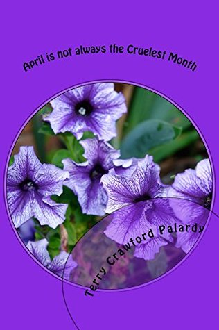Read Online April is not Always the Cruelest Month: Twenty-one days of Focused Writing - Terry Crawford Palardy | PDF