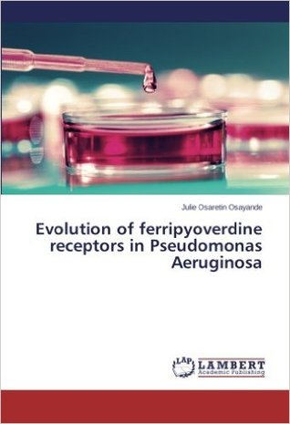 Download Evolution of Ferripyoverdine Receptors in Pseudomonas aeruginosa - Julie Osaretin Osayande | ePub