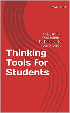 Read Thinking Tools for Students: Analysis & Evaluation Techniques for your Project - K Muecher | ePub