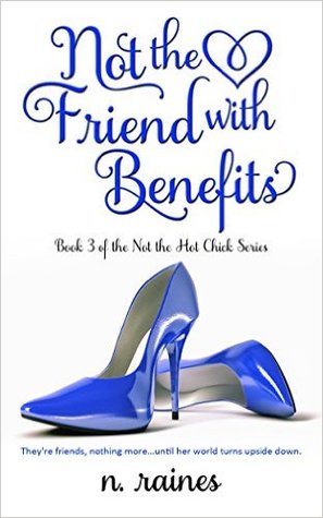 Read Online Not the Friend with Benefits: A BBW New Adult Serial Romance - N. Raines file in PDF