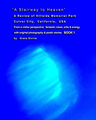Full Download A Stairway to Heaven A Review of Hillside Memorial Park Culver City, California USA - Grace Divine | PDF