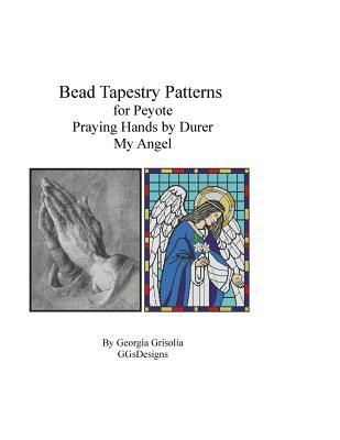 Full Download Bead Tapestry Patterns for Peyote Praying Hands and My Angel - Georgia Grisolia file in ePub