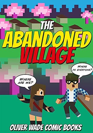 Read The Abandoned Village: The Enchanted Book - A Minecraft Comic Book: Minecraft Picture Book Graphic Novel for Kids and Children - Adventure, Battling,  Village - Minecraft Comic Books 1) - Oliver Wade | ePub