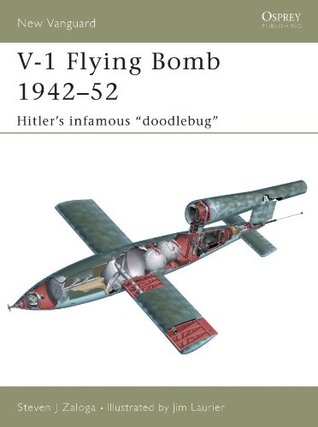 Download V-1 Flying Bomb 1942–52: Hitler’s infamous doodlebug” - Steven J. Zaloga | PDF