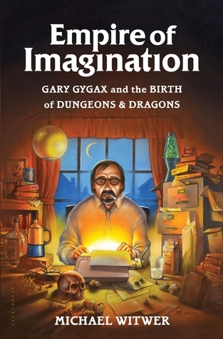 Download Empire of Imagination: Gary Gygax and the Birth of Dungeons & Dragons - Michael Witwer file in PDF