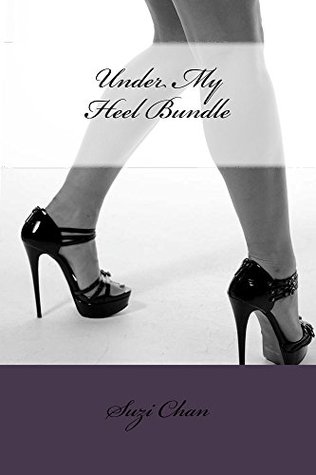 Read Under My Heel Bundle: He Was So Eager to Please - Suzi Chan | PDF
