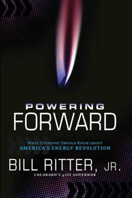 Full Download Powering Forward: What Everyone Should Know about America's Energy Revolution - Bill Ritter Jr. | ePub