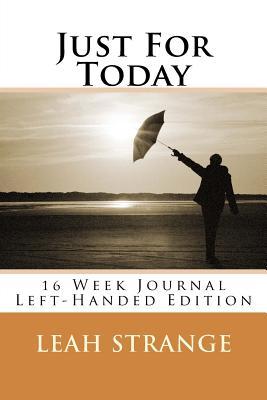 Read Online Just for Today 16 Week Journal: Left-Handed Edition - Leah Strange | PDF