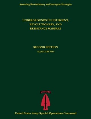 Read Undergrounds in Insurgent, Revolutionary and Resistance Warfare (Assessing Revolutionary and Insurgent Strategies series) - Paul J. Tompkins | PDF