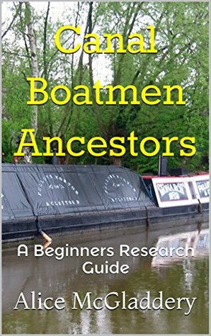 Read Canal Boatmen Ancestors: A Beginners Research Guide - Alice McGladdery | ePub