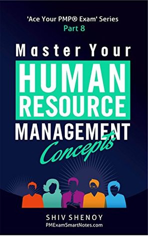 Read Master Your Human Resource Management Concepts: Essential PMP® Concepts Simplified (Ace Your PMP® Exam Book 8) - Shiv Shenoy | PDF