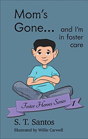 Download Mom's Gone: and I'm in foster care (Foster Heroes Series Book 1) - S.T. Santos file in PDF