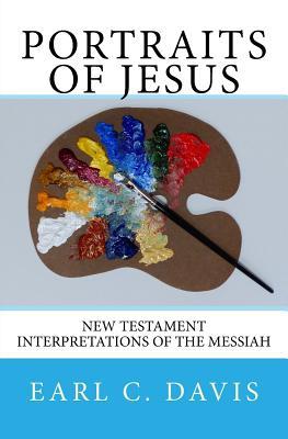 Full Download Portraits of Jesus: Interpretations of the Messiah by New Testament Writers - Earl C Davis | ePub