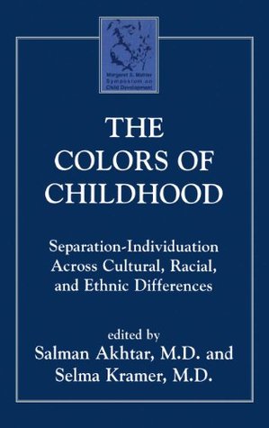 Download The Colors of Childhood: Separation-Individuation across Cultural, Racial, and Ethnic Diversity (Margaret S. Mahler) - Salman Akhtar | ePub