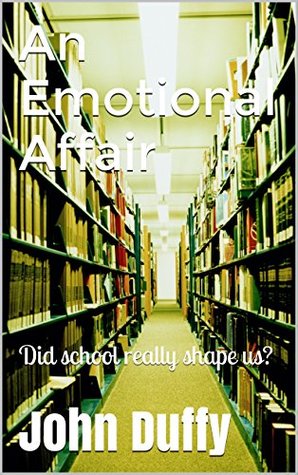 Download An Emotional Affair: Did school really shape us? - John Duffy | ePub