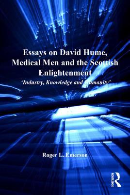 Full Download Essays on David Hume, Medical Men and the Scottish Enlightenment: 'industry, Knowledge and Humanity' - Roger Lee Emerson | ePub