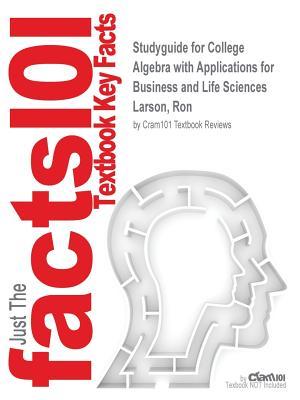 Read Studyguide for College Algebra with Applications for Business and Life Sciences by Larson, Ron, ISBN 9781133105060 - Cram101 Textbook Reviews | ePub