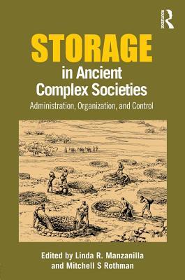 Read Storage in Ancient Complex Societies: Administration, Organization, and Control - Linda R. Manzanilla | ePub