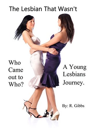 Read The Lesbian that Wasn't: Who Came out to Who? - R. Gibbs file in PDF