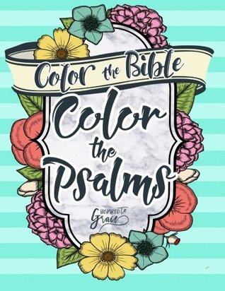 Full Download Color The Bible: Color The Psalms (Color the Bible, #1) - Inspired to Grace file in ePub