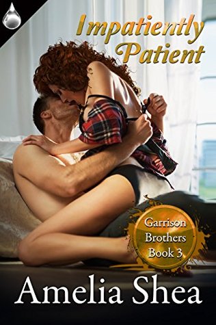 Read Impatiently Patient (Garrison Brothers Book 3) - Amelia Shea file in ePub
