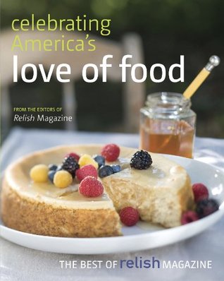 Full Download Celebrating America's Love of Food: The Best of Relish Magazine - Jill Melton | PDF