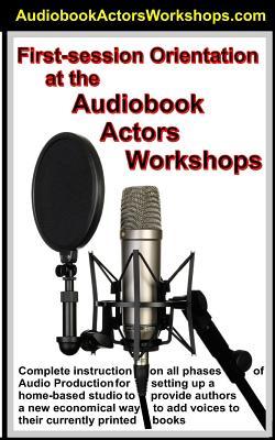 Read Online First Session Orientation at the Audiobook Actors Workshop: How Not to Act, and Just Talk Like a Normal Person - Gene Grossman | ePub