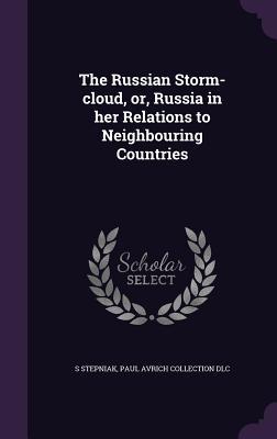 Download The Russian Storm-Cloud, Or, Russia in Her Relations to Neighbouring Countries - Sergius Stepniak file in PDF