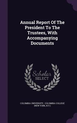 Download Annual Report of the President to the Trustees, with Accompanying Documents - Columbia University | ePub