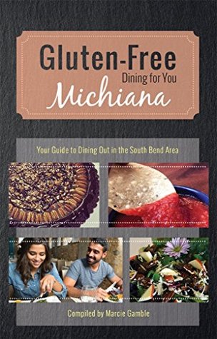 Read Gluten-Free Michiana: Your Guide to Dining Out in the South Bend Area - Marcie Gamble file in ePub