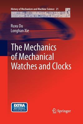 Read Online The Mechanics of Mechanical Watches and Clocks - Ruxu Du | ePub