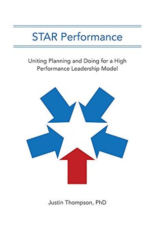 Read Online STAR Performance: Uniting Planning and Doing for a High Performance Leadership Model - Justin Thompson file in PDF