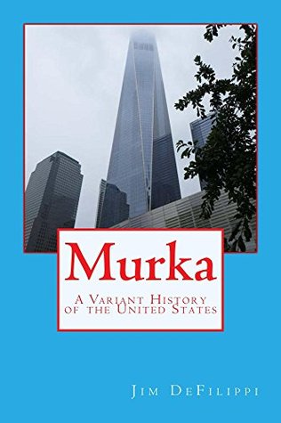 Full Download Murka: A Variant History of the United States - Jim DeFilippi | PDF