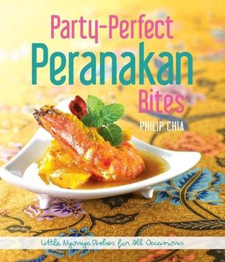 Full Download Party-Perfect Peranakan Bites: Little Nyonya Dishes for All Occasions - Philip Chia file in ePub