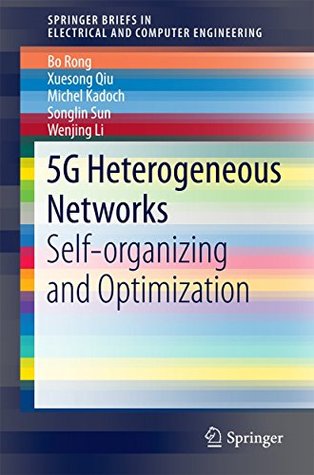 Read 5G Heterogeneous Networks: Self-organizing and Optimization (SpringerBriefs in Electrical and Computer Engineering) - Bo Rong file in ePub