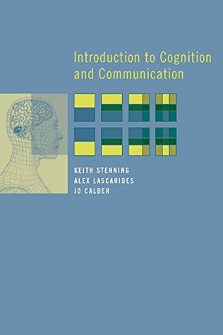Read Introduction to Cognition and Communication (MIT Press) - Keith Stenning file in PDF