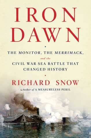 Download Iron Dawn: The Monitor, the Merrimack, and the Civil War Sea Battle that Changed History - Richard Snow | PDF