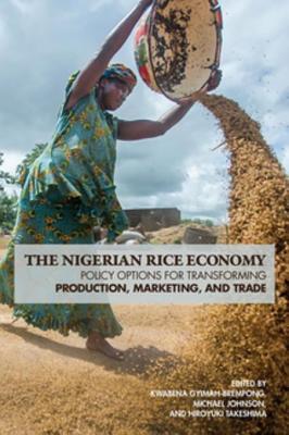 Full Download The Nigerian Rice Economy: Policy Options for Transforming Production, Marketing, and Trade - Kwabena Gyimah-Brempong | ePub