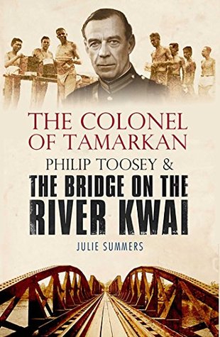 Download The Colonel of Tamarkan: Philip Toosey and the Bridge on the River Kwai - Julie Summers | ePub