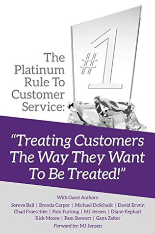 Full Download The Platinum Rule To Customer Service: Treating Customers The Way They Want To Be Treated - Michael Deschalit file in ePub