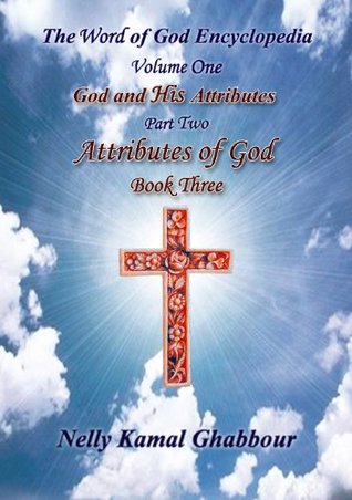 Read Attributes of God - Book Three (The Word of God Encyclopedia - Part Two - Book Three 1) - Nelly Kamal Ghabbour | PDF