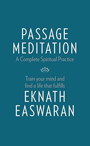 Read Passage Meditation - A Complete Spiritual Practice: Train Your Mind and Find a Life that Fulfills (Essential Easwaran Library) - Eknath Easwaran file in ePub