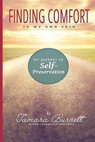 Read Finding Comfort in My Own Skin: My Journey In Self-Preservation - Tamara Burnett | PDF