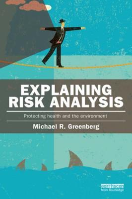 Full Download Explaining Risk Analysis: Protecting Health and the Environment - Michael R. Greenberg file in ePub