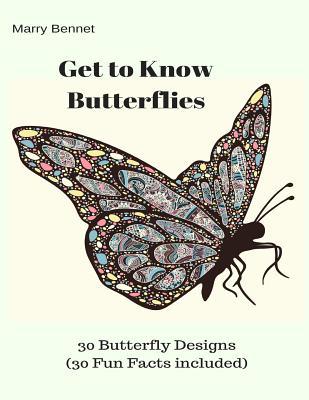 Read Online Get to Know Butterflies: 30 Butterfly Designs (30 Fun Facts Included) - Marry Bennett file in ePub