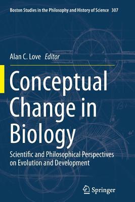 Download Conceptual Change in Biology: Scientific and Philosophical Perspectives on Evolution and Development - Alan C. Love file in PDF