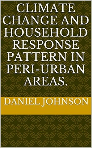 Download Climate Change and Household Response Pattern in Peri-urban areas. - Daniel Johnson | PDF