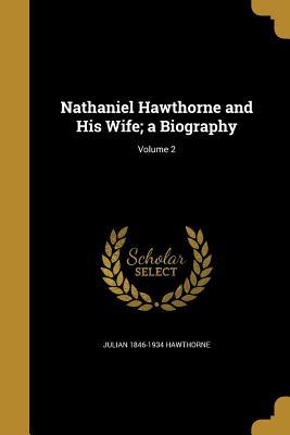 Download Nathaniel Hawthorne and His Wife; A Biography; Volume 2 - Julian Hawthorne file in PDF